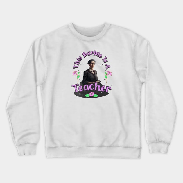 Teacher Life, This Barbie Is A teacher Crewneck Sweatshirt by Morsll